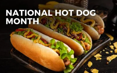 NATIONAL HOT DOG MONTH – July 2024