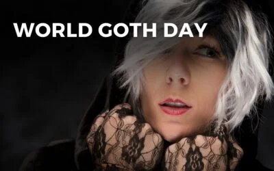 WORLD GOTH DAY – May 22, 2024